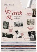 Nyáry Krisztián - Így ettek ők