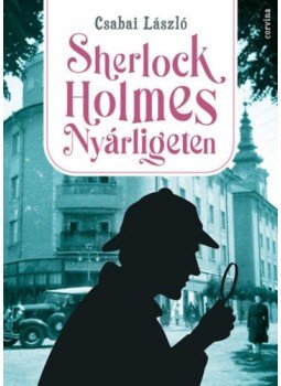 Csabai László - Sherlock Holmes Nyárligeten Csabai László - Sherlock Holmes Nyárligeten, null 2023 antikvár könyv