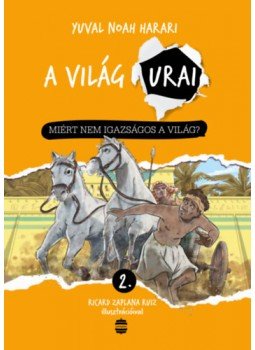 Yuval Noah Harari - Miért nem igazságos a világ? Yuval Noah Harari - Miért nem igazságos a világ?, null 2023 antikvár könyv
