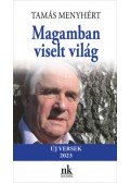Tamás Menyhért - Magamban viselt világ - Új versek 2023