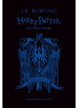 J. K. Rowling - Harry Potter és a Főnix Rendje - Hollóhátas kiadás J. K. Rowling - Harry Potter és a Főnix Rendje - Hollóhátas kiadás, null 2023 antikvár könyv
