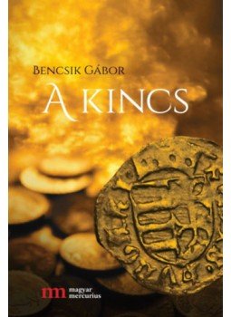 Bencsik Gábor - A kincs Bencsik Gábor - A kincs, null 2023 antikvár könyv