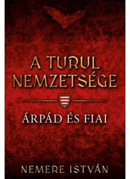 Nemere István - Árpád és Fiai - A turul nemzetsége Nemere István - Árpád és Fiai - A turul nemzetsége, null 2023 antikvár könyv