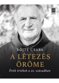 Böjte Csaba - A létezés öröme - Örök értékek a 21. században