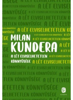 Milan Kundera - A lét elviselhetetlen könnyűsége Milan Kundera - A lét elviselhetetlen könnyűsége, null 2023 antikvár könyv
