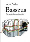 Arató András - Basszus - Üzenetek Abszurdisztánból