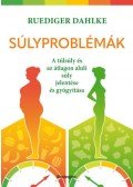 Ruediger Dahlke - Súlyproblémák - A túlsúly és az átlagon aluli súly jelentése és gyógyítása