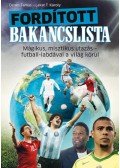 Dénes Tamás, Lakat T. Károly - Fordított bakancslista - Mágikus, misztikus utazás - futball-labdával a világ körül