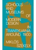 Székely Miklós - Schools and Museums of Modern Design in Transylvania Around 1900