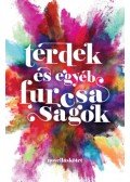 Hegedűs Anikó, Hudra L. Mária, Huszti Lara, Kozslik Gábor, Kun Gergely - Térdek és egyéb furcsaságok