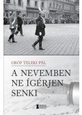 gróf Teleki Pál - A nevemben ne ígérjen senki