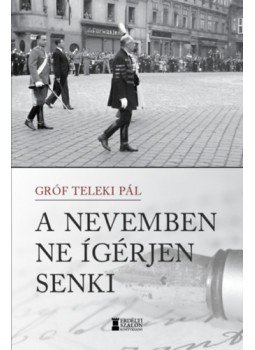 gróf Teleki Pál - A nevemben ne ígérjen senki gróf Teleki Pál - A nevemben ne ígérjen senki, null 2023 antikvár könyv