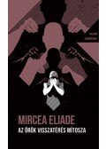 Mircea Eliade - Az örök visszatérés mítosza