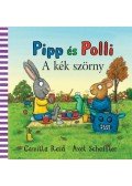 Axel Scheffler, Camilla Reid - Pipp és Polli - A kék szörny
