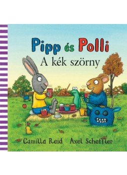 Axel Scheffler, Camilla Reid - Pipp és Polli - A kék szörny Axel Scheffler, Camilla Reid - Pipp és Polli - A kék szörny, null 2023 antikvár könyv