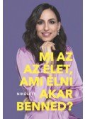 Erdélyi Nikolett - Mi az az élet, ami élni akar benned? - Eszközök egy boldog(abb) élethez