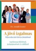 Dr. Antalfi Eszter - A jövő izgalmas - Pályaválasztási kártya fiataloknak