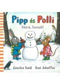 Axel Scheffler, Camilla Reid - Pipp és Polli - Hurrá, havazik!