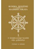 Buddha - Buddha beszédei - Majjhima Nikáya I. - III. - A középhosszúságú beszédek teljes gyűjteménye