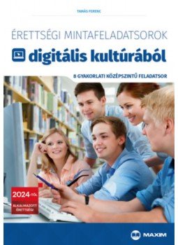 Tamás Ferenc - Érettségi mintafeladatsorok digitális kultúrából - 8 gyakorlati középszintű feladatsor - 2024-től érvényes, null 2023 antikvár könyv