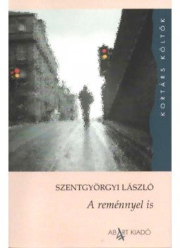 Szentgyörgyi László - A reménnyel is Szentgyörgyi László - A reménnyel is, null 2023 antikvár könyv