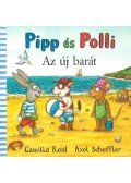 Axel Scheffler, Camilla Reid - Pipp és Polli - Az új barát