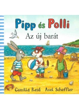 Axel Scheffler, Camilla Reid - Pipp és Polli - Az új barát Axel Scheffler, Camilla Reid - Pipp és Polli - Az új barát, null 2023 antikvár könyv