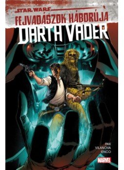 Greg Pak - Star Wars: Fejvadászok háborúja - Darth Vader Greg Pak - Star Wars: Fejvadászok háborúja - Darth Vader, null 2023 antikvár könyv