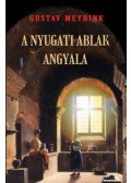 Gustav Meyrink - A nyugati ablak angyala