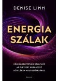Denise Linn - Energiaszálak - Nélkülözhetetlen útmutató az életedet korlátozó kötelékek megtisztításához