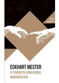 Eckhart Mester - A Teremtés könyvének magyarázata