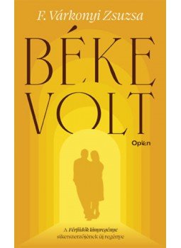 F. Várkonyi Zsuzsa - Béke volt F. Várkonyi Zsuzsa - Béke volt, null 2023 antikvár könyv
