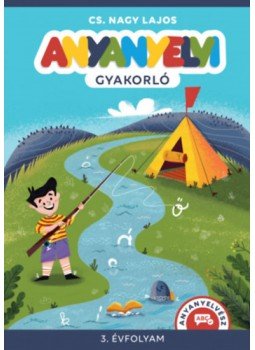 Cs. Nagy Lajos - Anyanyelvi gyakorló. 3. évfolyam Cs. Nagy Lajos - Anyanyelvi gyakorló. 3. évfolyam, null 2023 antikvár könyv