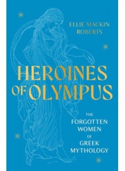 Ellie Mackin Roberts - Heroines of Olympus Ellie Mackin Roberts - Heroines of Olympus, null 2023 antikvár könyv