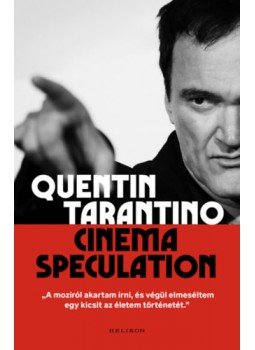 Quentin Tarantino - Cinema Speculation Quentin Tarantino - Cinema Speculation, Budapest 2023 antikvár könyv