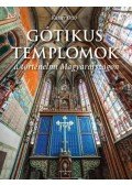 Kaiser Ottó - Gótikus templomok a történelmi Magyarországon