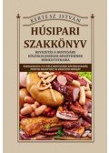 Kertész István - Húsipari szakkönyv - Bevezetés a hentesáru különlegességek készítésének műhelytitkaiba