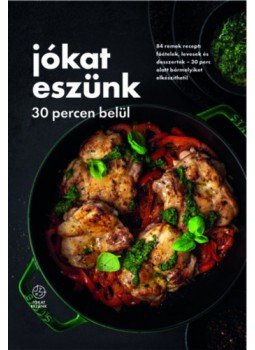  - Jókat eszünk - 30 percen belül - 84 remek recept: főételek, levesek és desszertek - 30 perc alatt bármelyiket elkészítheti!, null 2023 antikvár könyv