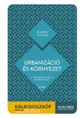 Hardi Tamás - Urbanizáció és környezet - A városfejlődés okai és következményei