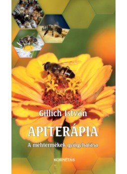 Gillich István - Apiterápia - A méhtermékek gyógyhatása Gillich István - Apiterápia - A méhtermékek gyógyhatása, Budapest 2023 antikvár könyv