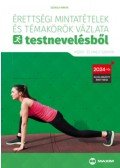 Székely Márta - Érettségi mintatételek és témakörök vázlata testnevelésből (közép- és emelt szinten) - 2024-től érvényes