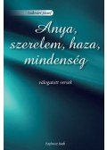 Csákvári József - Anya, szerelem, haza, mindenség - Válogatott versek
