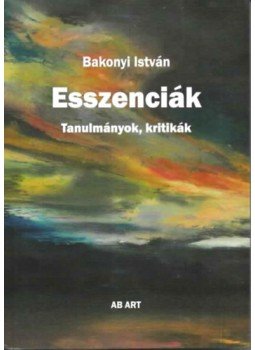 Bakonyi István - Esszenciák - Tanulmányok, kritikák Bakonyi István - Esszenciák - Tanulmányok, kritikák, null 2023 antikvár könyv