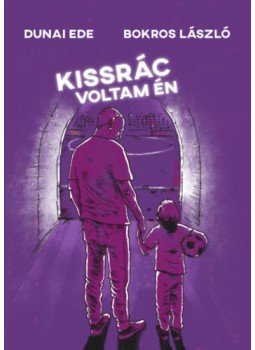 Dunai Ede, Bokros László - Kissrác voltam én Dunai Ede, Bokros László - Kissrác voltam én, null 2022 antikvár könyv