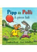 Axel Scheffler, Camilla Reid - Pipp és Polli - A piros lufi