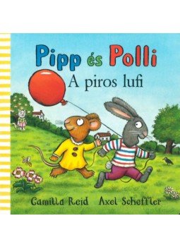 Axel Scheffler, Camilla Reid - Pipp és Polli - A piros lufi Axel Scheffler, Camilla Reid - Pipp és Polli - A piros lufi, null 2023 antikvár könyv
