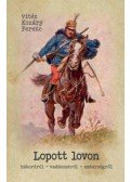 Vitéz Kozáry Ferenc - Lopott lovon - Háborúról - vadászatról - emberségről
