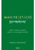 Roxie Nafousi - Manifesztáció gyerekeknek! - Négy lépés ahhoz, hogy a legjobb legyél