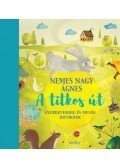 Nemes Nagy Ágnes - A titkos út - Gyerekversek és mesék