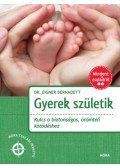 Dr. Eigner Bernadett - Gyerek születik - Kulcs a biztonságos, örömteli kötődéshez